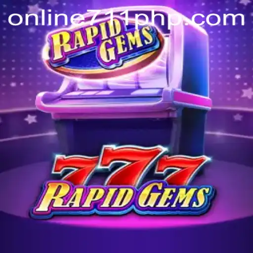 Exploring the Exciting World of RapidGems777 with 711PHP